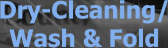 Dry-Cleaning/ Wash & Fold