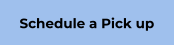 Schedule a Pick up